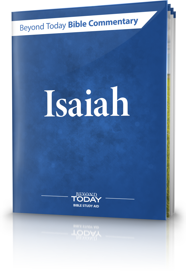 Beyond Today Bible Commentary Isaiah United Church Of God