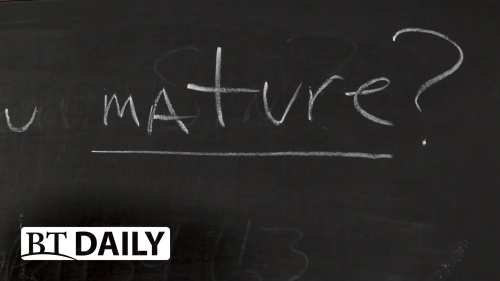 BT Daily: Are You Mature?