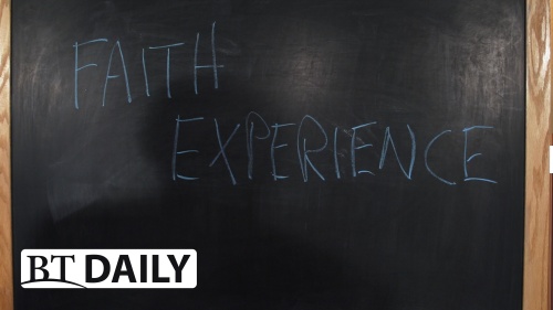 BT Daily -- Faith Experience