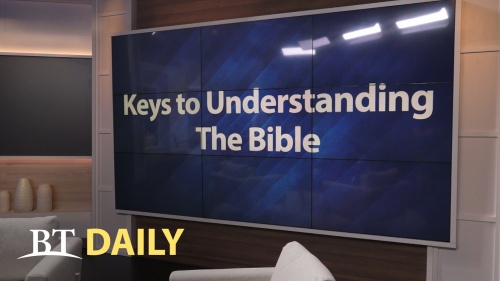 BT Daily: Keys to Understanding the Bible - Part 13