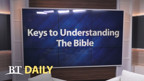 BT Daily: Keys to Understanding the Bible - Part 4