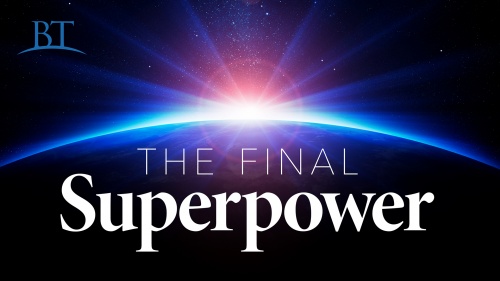 Beyond Today -- The Final Superpower