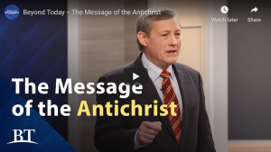 This is a graphic of the Beyond Today TV program, "The Message of the Antichrist."
