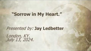 U.C.G. London, KY. Jay Ledbetter “Sorrow in My Heart.” 7-13-2024.
