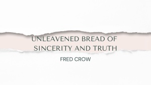 Unleavened Bread of Sincerity and Truth