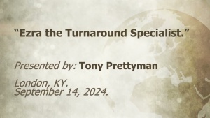 U.C.G London, KY Tony Prettyman “Ezra the Turnaround Specialist ” 9-14- 2024