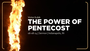 Victor Kubik - The Power of Pentecost - June 8, 2024