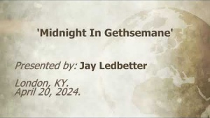U.C.G. London, KY. Jay Ledbetter 'Midnight In Gethsemane'. 4-20-2024.