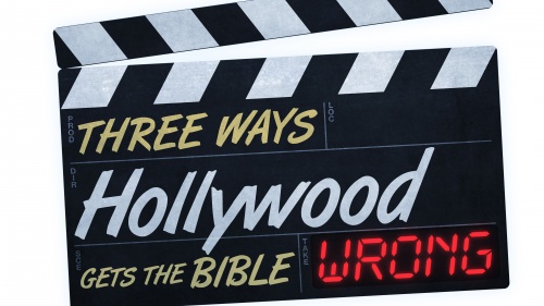 Three Ways Hollywood gets the Bible Wrong