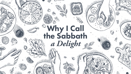 Why I Call the Sabbath a Delight