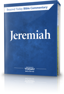 Beyond Today Bible Commentary: Jeremiah