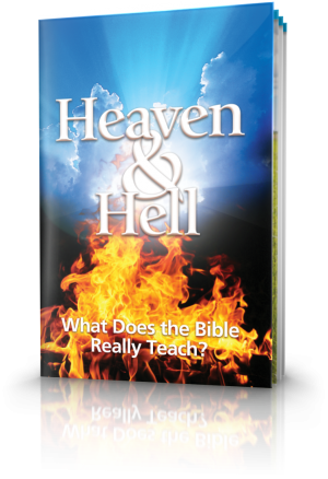 Heaven and Hell - What Does the Bible Really Teach?