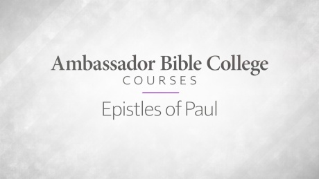 Ambassador Bible College: The Epistles of Paul
