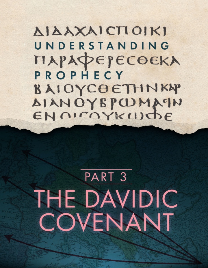 Understanding prophecy part 3, the davidic covenant