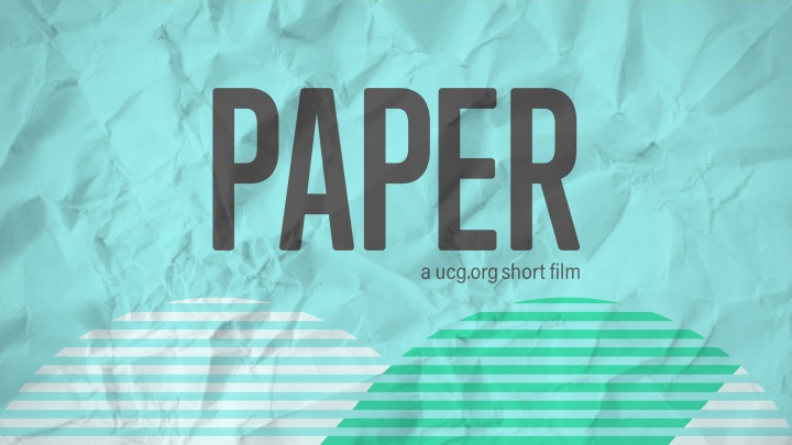 This is a image of the screen title for new ucg.org short film, Paper.